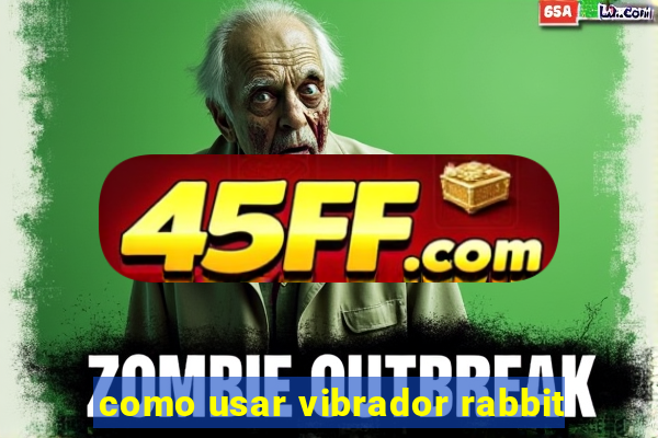 como usar vibrador rabbit